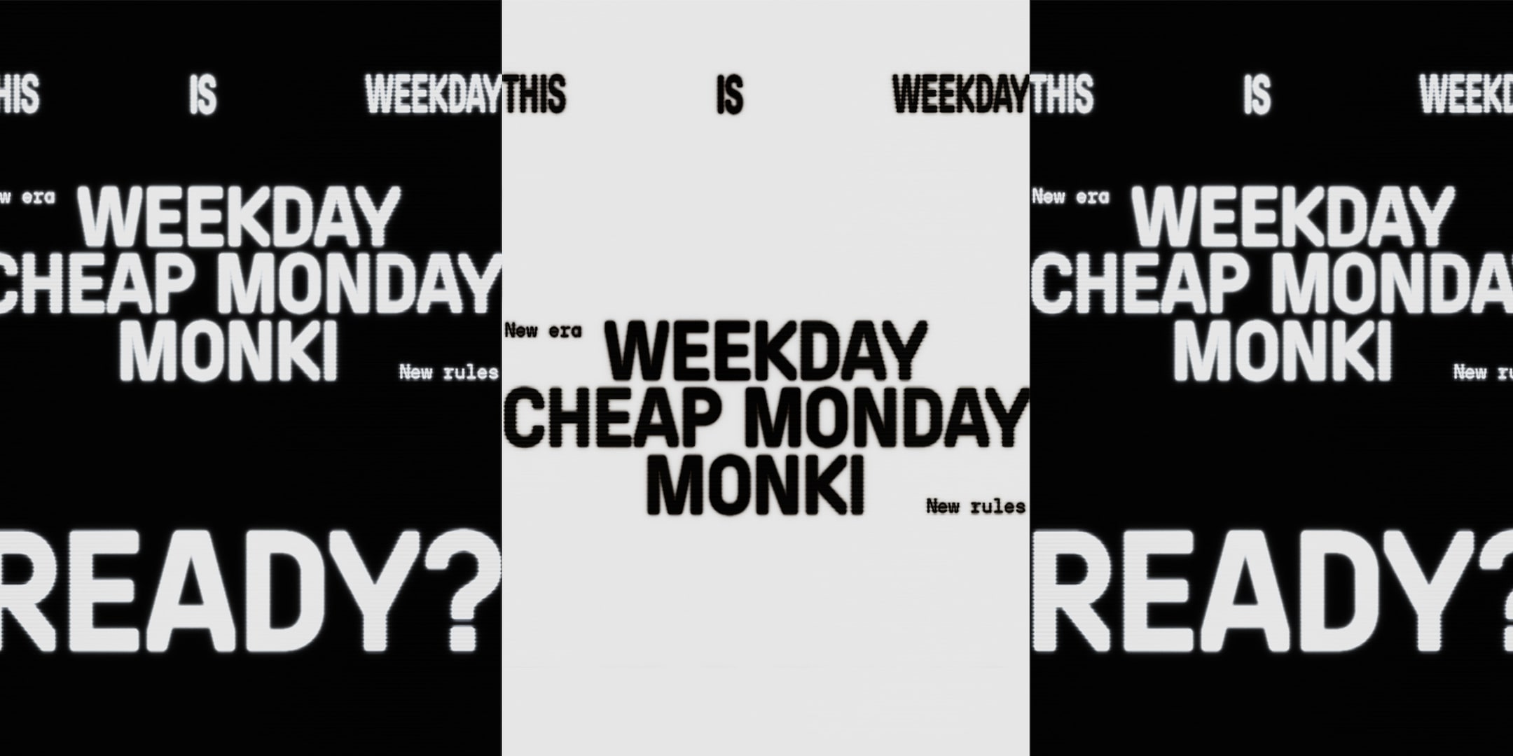 New era: Weekday, Monki, Cheap Monday